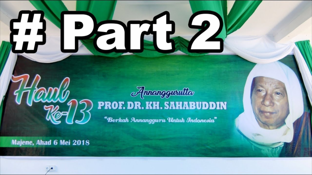 #part 2 Haul ke 13 annanggurutta prof. Dr. Kh. Sahabuddin