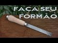 Formão - Passo a passo para  fabricar o seu