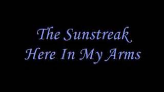The Sunstreak Here In My Arms Lyrics chords