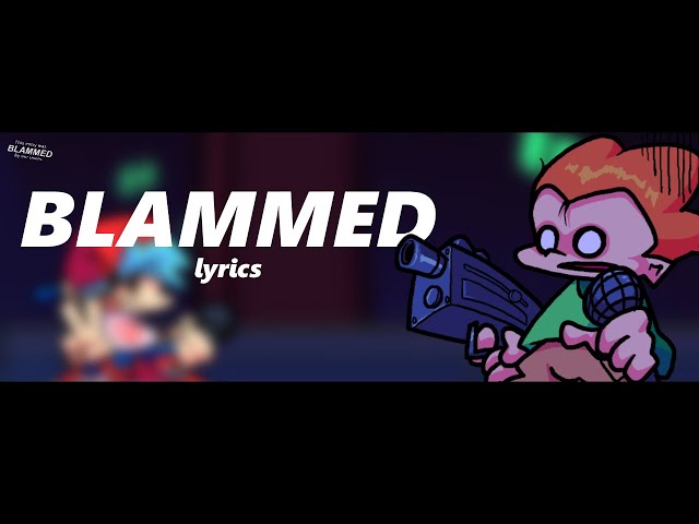 Friday Night Funkin’ | “Blammed” Lyrics