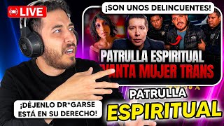 LO QUE HACE LA PATRULLA ESPIRITUAL ES ILEGAL || Psicólogo reacciona a MR. DOCTOR