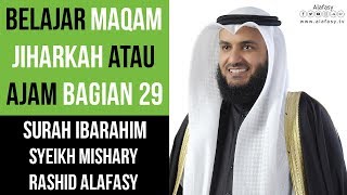 Maqam Jiharkah / Ajam 29 - Surah Ibrahim - Syeikh Mishary Rashid Alafasy