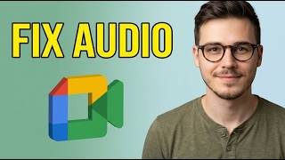How to Fix Google Meet Audio Problems [2026 Tutorial for Beginners]