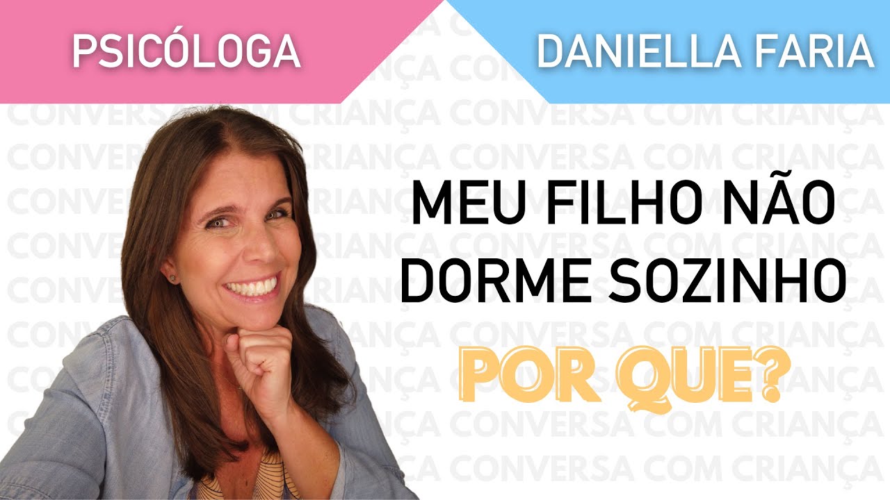 Meu Filho Não Dorme Sozinho - Psicóloga Daniella Faria