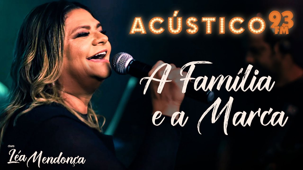 LÉA MENDONÇA | A Família e a Marca - Acústico 93 FM - YouTube Music