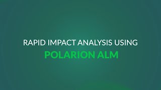 Polarion CSA Impact Analysis:  Holistic – Data Centric – Frictionless – Easy – Effortless