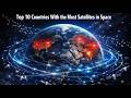 Top 10 Countries with the Most Satellites in Space: A Global Space Race