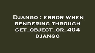Django : error when rendering through get_object_or_404 django Wealth