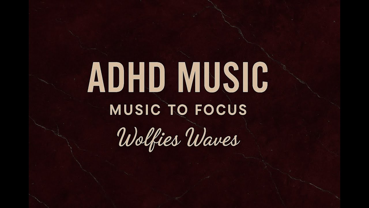 ADHD Music For Study and Focus | Wolfies Waves | Peaceful - ADHD 16 ...