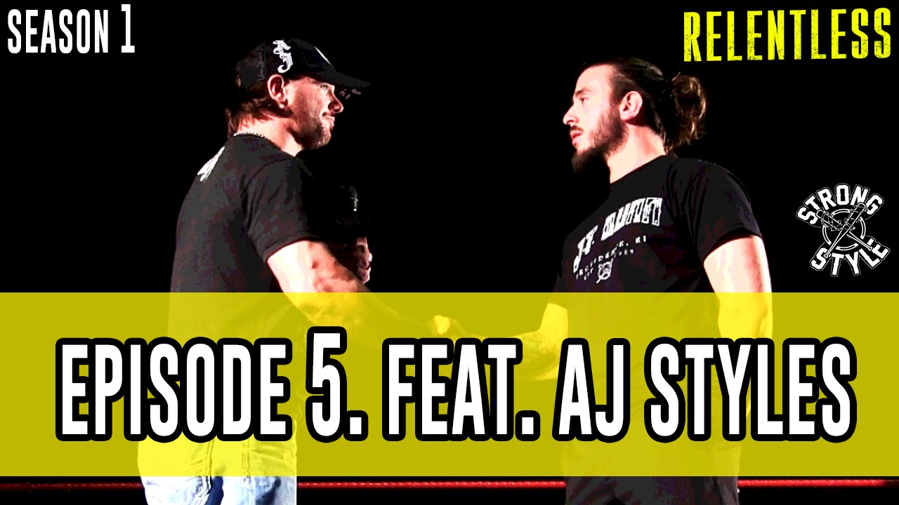 RELENTLESS EP. 5 (FEAT. AJ STYLES & ??) JT DUNN/STRONG STYLE BRAND