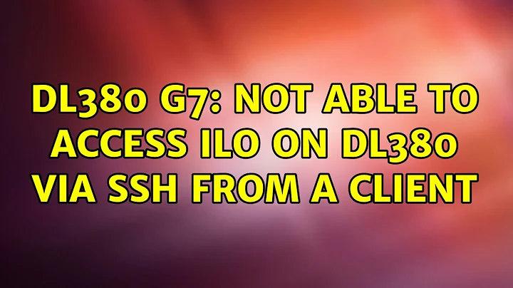 DL380 G7: Not able to access ILO on DL380 via ssh from a client