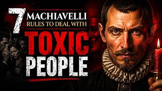 7 Machiavelli Rules to Deal With Toxic People