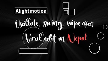 Oscillate, swing, wipe effect || Viral edit in Nepal #alightmotion #tutorial Nepali edit