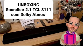 UNBOXING - Soundbar 2.2 TCL alto 8 - TS 8111 com Dolby Atmos.