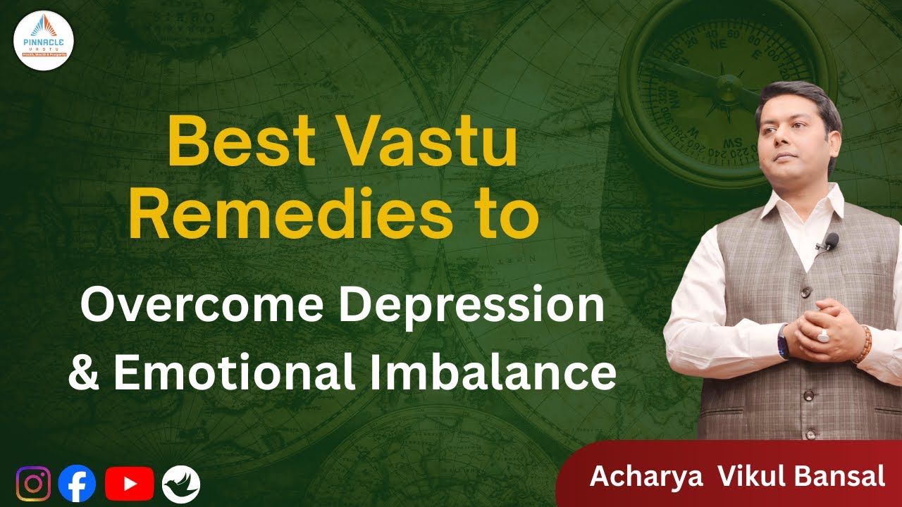 Best Vastu Remedies to Overcome Depression & Emotional Imbalance | Acharya Vikul Bansal