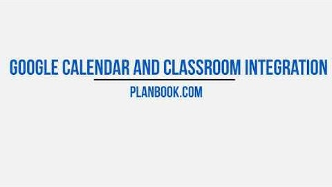 Features - Google Calendar and Classroom Integration