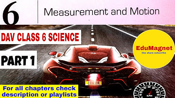 DAV CLASS 6 SCIENCE CHAPTER 6 MEASUREMENT AND MOTION PART 1 | BY EDUMAGNET