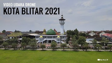 Video Udara Drone Kota Blitar Jawa Timur 2021. Kota Patria dan Kota Proklamator