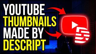 New Way to Make Youtube Thumbnails using Descript