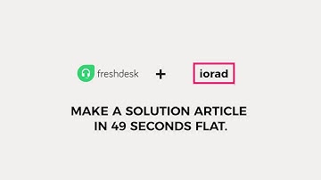 iorad + Freshdesk - Solution Articles in 49 Seconds Flat