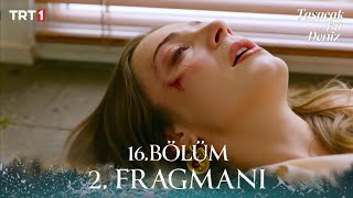 Taşacak Bu Deniz 16. 2. Fragmanı