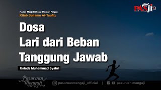 DOSA LARI DARI BEBAN TANGGUNG JAWAB - Ustadz Muhammad Syahri