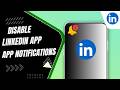 How To Permanently Stop LinkedIn App Notifications