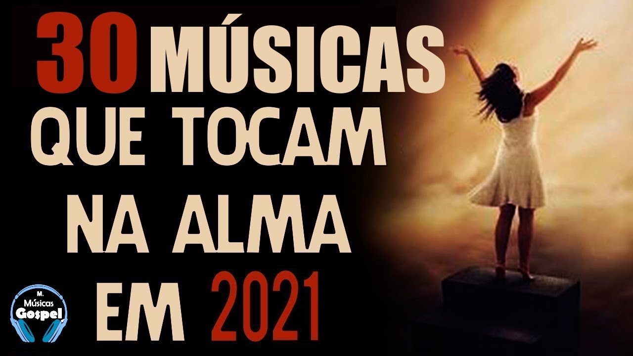 Louvores e Adoração 2021 – As Melhores Músicas Gospel Mais Tocadas 2021 – Top 30 gospel hinos