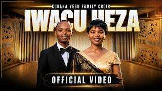 Iwacu Heza  Video By Kugana Yesu Family Choir