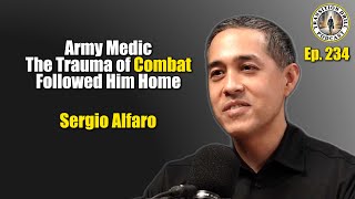 The Trauma of Combat Loss That Followed an Army Medic Who Planned to be a Doctor. Sergio Alfaro