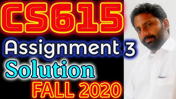 CS615 Assignment No. 3 Fall 2020 & 2021 100% Correct Complete Solution By Abid Farooq Bhutta