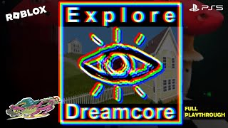 'Roblox: EXPLORE 👁 Dreamcore' PS5 — Full First-Time Playthrough #weirdcore