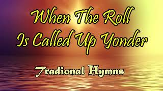 When the roll is called up  yonder/Traditional hymns By lifebreakthrough music