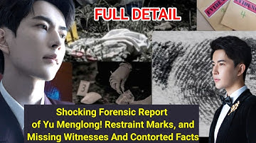 Shocking Forensic Report of Yu Menglong! Restraint Marks, and Missing Witnesses And Contorted Facts