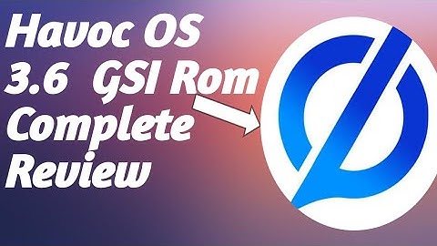 Havoc OS 3.6 GSI Rom Complete Review(Best Rom) in 2020