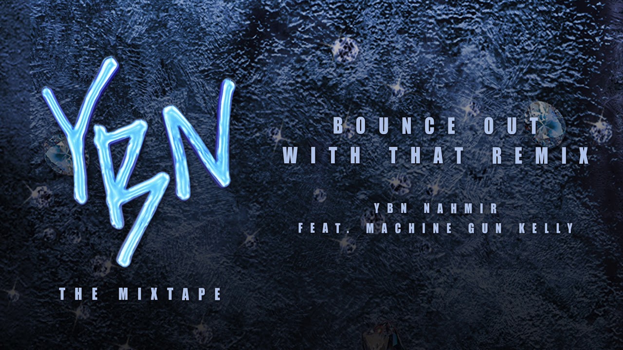 YBN Nahmir   Bounce Out With That Remix feat Machine Gun Kelly Official Audio