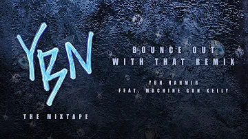 YBN Nahmir - Bounce Out With That Remix (feat. Machine Gun Kelly) [Official Audio]