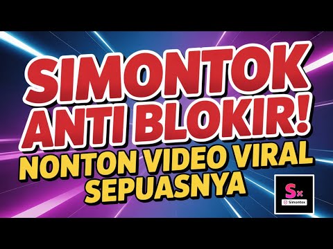 Browser Simontok Terbaru! Nonton Video VIRAL Tanpa Diblokir Lagi 