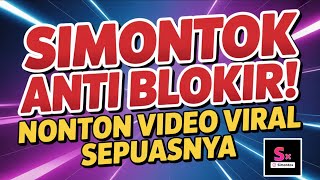 Simontok Anti Blokir! CARA Nonton Video VIRAL Paling Mudah Tanpa VPN