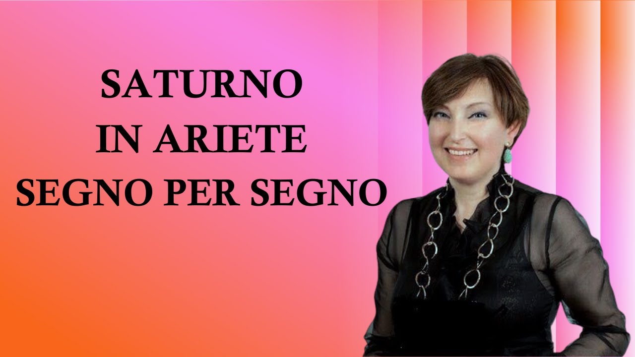 SATURNO IN ARIETE - SEGNO PER SEGNO