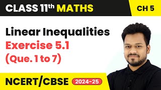 Linear Inequalities - Exercise 5.1 (Que.  1 to 7) | Class 11 Maths Chapter 5 | CBSE 2024-25