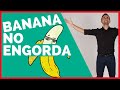 La BANANA no engorda / Aquí te lo explico