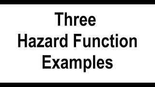 Three Hazard Functions: Examples with Graphs