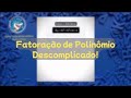 Aprenda a Fatorar Polinômios com Passo a Passo para Concursos 📝