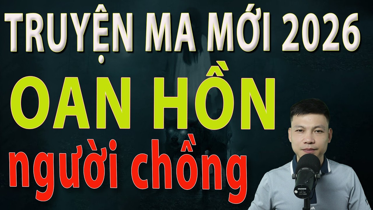 Truyện Ma Mới 2026 - OAN HỒN NGƯỜI CHỒNG- Truyện ma làng quê MC Đình Soạn#mcdinhsoan