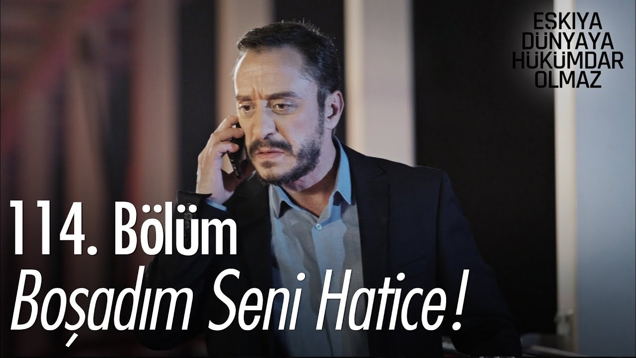 ozan akbaba yaş Boşadım seni Hatice! - Eşkıya Dünyaya Hükümdar Olmaz 114. Bölüm