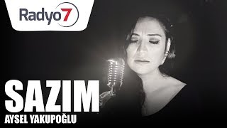 Vignette de la vidéo "Sazım - AYSEL YAKUPOĞLU"