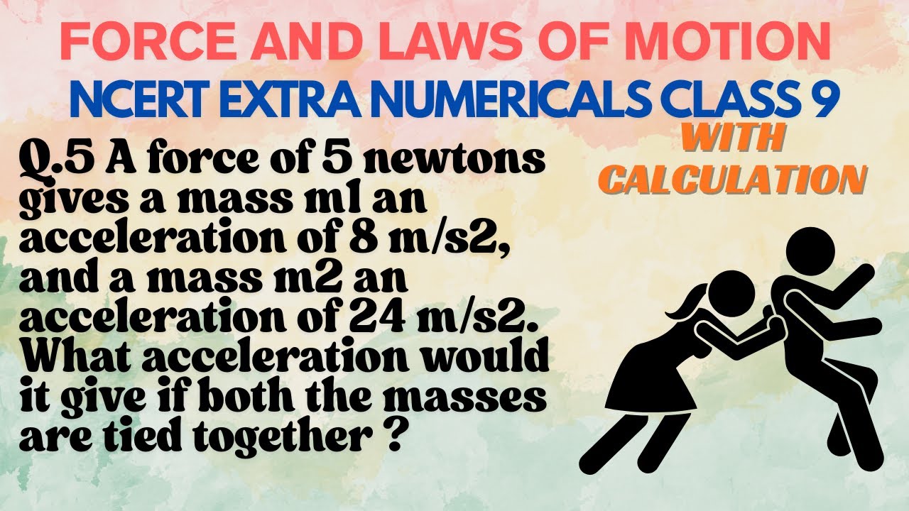 A force of 5 newtons gives a mass m1 an acceleration of 8 m/s2 and a ...