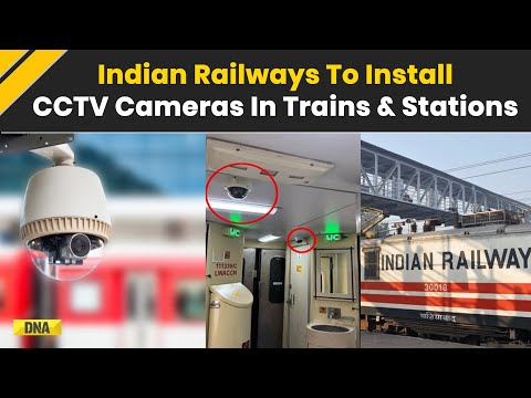 Indian Railways To Install CCTV Cameras In 74,000 Coaches For Safety