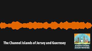 The Channel Islands Of Jersey And Guernsey  Everything Everywhere Daily History Podcast